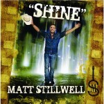 Win a Copy of Matt Stillwell's New CD - Shine