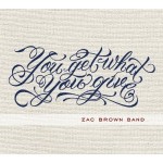 Fans Get first shot to Pre-Order Zac Brown Bands New CD You Get What Yo Give